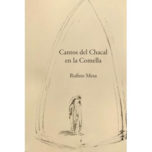 Mesa, Auto Rufino Cantos del Chacal en la Comella: El cuervo, El chacal, el Dolido y la Liebre (Poiesis) Mesa, Auto Rufino Cantos del Chacal en la Comella: El cuervo, El chacal, el Dolido y la Liebre (Poiesis)
