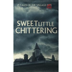 Blakey-Novis, P.J. Sweet Little Chittering: A Horror Anthology Blakey-Novis, P.J. Sweet Little Chittering: A Horror Anthology