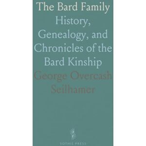 George Overcash, Seilhamer The Bard Family: History, Genealogy, and Chronicles of the Bard Kinship George Overcash, Seilhamer The Bard Family: History, Genealogy, and Chronicles of the Bard Kinship
