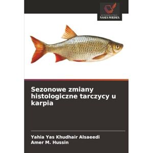 Alsaeedi, Yahia Yas Khudhair Sezonowe zmiany histologiczne tarczycy u karpia Alsaeedi, Yahia Yas Khudhair Sezonowe zmiany histologiczne tarczycy u karpia