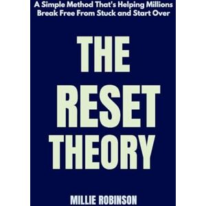 Robinson The Reset Theory: A Simple Method That's Helping Millions Break Free From Stuck and Start Over Robinson The Reset Theory: A Simple Method That's Helping Millions Break Free From Stuck and Start Over