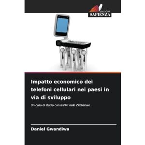 Gwandiwa, Daniel Impatto economico dei telefoni cellulari nei paesi in via di sviluppo: Un caso di studio con le PMI nello Zimbabwe Gwandiwa, Daniel Impatto economico dei telefoni cellulari nei paesi in via di sviluppo: Un caso di studio con le PMI nello Zimbabwe