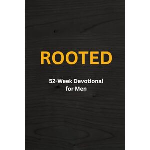 Wells, Mr Chris Rooted: 52 Week Devotional for Men Wells, Mr Chris Rooted: 52 Week Devotional for Men