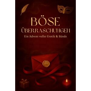 Rouge, Emma Böse Überraschungen – Adventskalender: 24 sinnliche Impulse & erotische Rituale – Ein Adventskalender voller Lust, Nähe und prickelnder Überraschungen Rouge, Emma Böse Überraschungen – Adventskalender: 24 sinnliche Impulse & erotische Rituale – Ein Adventskalender voller Lust, Nähe und prickelnder Überraschungen