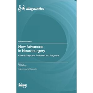 New Advances in Neurosurgery: Clinical Diagnosis, Treatment and Prognosis New Advances in Neurosurgery: Clinical Diagnosis, Treatment and Prognosis