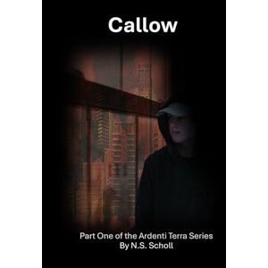 Scholl, N.S. Callow: Part One of the Ardenti Terra (The Ardenti Terra Series) Scholl, N.S. Callow: Part One of the Ardenti Terra (The Ardenti Terra Series)