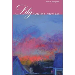 Lily Poetry Review Issue 13 Lily Poetry Review Issue 13