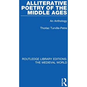 Turville-Petre, Thorlac Alliterative Poetry of the Later Middle Ages: An Anthology (Routledge Library Editions: The Medieval World) Turville-Petre, Thorlac Alliterative Poetry of the Later Middle Ages: An Anthology (Routledge Library Editions: The Medieval World)