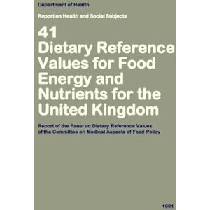 Department of Health Dietary Reference Values of Food Energy and Nutrients for the United Kingdom 1991: COMA Report of the Panel on Dietary Reference Values of the Committee on Medical Aspects of Food Policy Department of Health Dietary Reference Values of Food Energy and Nutrients for the United Kingdom 1991: COMA Report of the Panel on Dietary Reference Values of the Committee on Medical Aspects of Food Policy