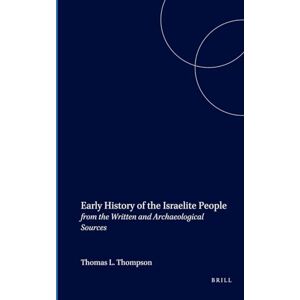 Thompson Early History of the Israelite People: from the Written and Archaeological Sources (Brill's Scholars' List) Thompson Early History of the Israelite People: from the Written and Archaeological Sources (Brill's Scholars' List)