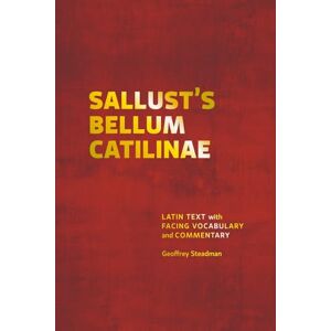 Steadman, Geoffrey Sallust's Bellum Catilinae: Latin Text with Facing Vocabulary and Commentary Steadman, Geoffrey Sallust's Bellum Catilinae: Latin Text with Facing Vocabulary and Commentary
