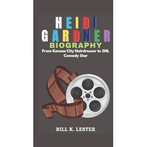 K. Lester, Bill HEIDI GARDNER BIOGRAPHY: From Kansas City Hairdresser to SNL Comedy Star K. Lester, Bill HEIDI GARDNER BIOGRAPHY: From Kansas City Hairdresser to SNL Comedy Star
