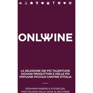 RUSSO, FRANCESCO SAVERIO GUIDA ONLY WINE: SELEZIONE DEI PIU' TALENTUOSI GIOVANI PRODUTTORI E DELLE PIU' VIRTUOSE PICCOLE CANTINE D'ITALIA RUSSO, FRANCESCO SAVERIO GUIDA ONLY WINE: SELEZIONE DEI PIU' TALENTUOSI GIOVANI PRODUTTORI E DELLE PIU' VIRTUOSE PICCOLE CANTINE D'ITALIA