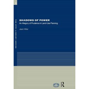 Hillier, Jean Shadows of Power: An Allegory of Prudence in Land-Use Planning (RTPI Library Series) Hillier, Jean Shadows of Power: An Allegory of Prudence in Land-Use Planning (RTPI Library Series)