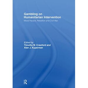Kuperman, Alan Gambling on Humanitarian Intervention: Moral Hazard, Rebellion and Civil War (Association for the Study of Nationalities) Kuperman, Alan Gambling on Humanitarian Intervention: Moral Hazard, Rebellion and Civil War (Association for the Study of Nationalities)