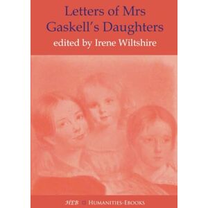 Wiltshire, Irene Letters of Mrs Gaskell's Daughters Wiltshire, Irene Letters of Mrs Gaskell's Daughters