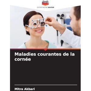 Akbari, Mitra Maladies courantes de la cornée Akbari, Mitra Maladies courantes de la cornée