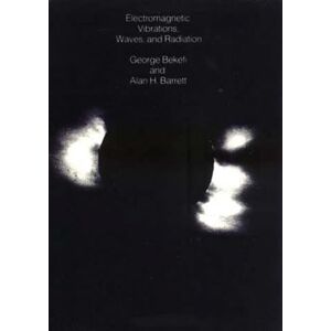 Bekefi, George Electromagnetic Vibrations, Waves, and Radiation (The MIT Press) Bekefi, George Electromagnetic Vibrations, Waves, and Radiation (The MIT Press)