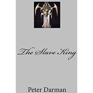 Darman, Peter The Slave King: Volume 10 (The Parthian Chronicles) Darman, Peter The Slave King: Volume 10 (The Parthian Chronicles)