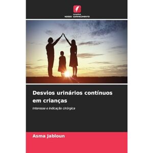 Jabloun, Asma Desvios urinários contínuos em crianças: Interesse e indicação cirúrgica Jabloun, Asma Desvios urinários contínuos em crianças: Interesse e indicação cirúrgica