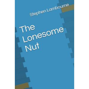 Lambourne, Mr Stephen The Lonesome Nut Lambourne, Mr Stephen The Lonesome Nut