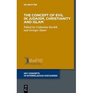 The Concept of Evil in Judaism, Christianity and Islam: 16 (Key Concepts in Interreligious Discourses, 16) The Concept of Evil in Judaism, Christianity and Islam: 16 (Key Concepts in Interreligious Discourses, 16)