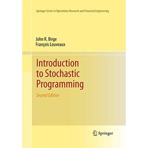 Birge, John R. Introduction to Stochastic Programming (Springer Series in Operations Research and Financial Engineering) Birge, John R. Introduction to Stochastic Programming (Springer Series in Operations Research and Financial Engineering)