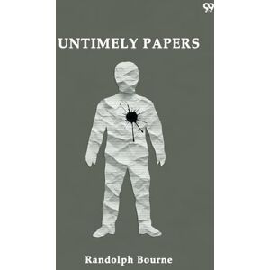 Bourne, Randolph Untimely Papers (Edition1) Bourne, Randolph Untimely Papers (Edition1)