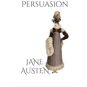 Austen, Jane Persuasion: Annotated Edition Austen, Jane Persuasion: Annotated Edition