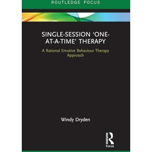 Dryden, Windy Single-Session 'One-at-a-Time' Therapy: A Rational Emotive Behaviour Therapy Approach (Routledge Focus on Mental Health) Dryden, Windy Single-Session 'One-at-a-Time' Therapy: A Rational Emotive Behaviour Therapy Approach (Routledge Focus on Mental Health)