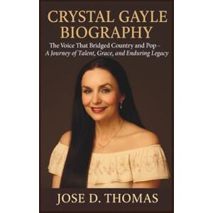 D. Thomas, Jose CRYSTAL GAYLE BIOGRAPHY: The Voice That Bridged Country and Pop – A Journey of Talent, Grace, and Enduring Legacy D. Thomas, Jose CRYSTAL GAYLE BIOGRAPHY: The Voice That Bridged Country and Pop – A Journey of Talent, Grace, and Enduring Legacy