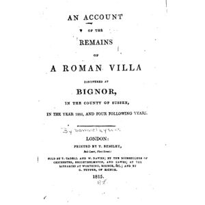 Lysons, Samuel An Account of the Remains of a Roman Villa Discovered at Bignor, in Sussex in 1811 Lysons, Samuel An Account of the Remains of a Roman Villa Discovered at Bignor, in Sussex in 1811