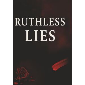 Shirley, Lori Ruthless Lies: Book One of the Ruthless Lies Series Shirley, Lori Ruthless Lies: Book One of the Ruthless Lies Series