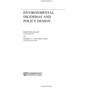Cambridge University Press Environmental Dilemmas and Policy Design (Theories of Institutional Design) Cambridge University Press Environmental Dilemmas and Policy Design (Theories of Institutional Design)