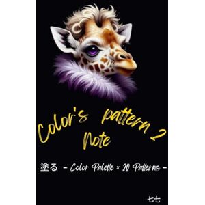 七七 color's pattern note 2 塗る-color palette × 20patterns-: Color Palette × 塗り絵20パターン (color's pattern note 塗る-color palette × 20patterns-) 七七 color's pattern note 2 塗る-color palette × 20patterns-: Color Palette × 塗り絵20パターン (color's pattern note 塗る-color palette × 20patterns-)