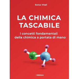 Vitali, Enrico LA CHIMICA TASCABILE I Concetti della Chimica a Portata di Mano: Formato Tascabile, pratico da portare sempre con te, ideale per ripassi veloci e ... Adatto per Studenti e Appassionati. Vitali, Enrico LA CHIMICA TASCABILE I Concetti della Chimica a Portata di Mano: Formato Tascabile, pratico da portare sempre con te, ideale per ripassi veloci e ... Adatto per Studenti e Appassionati.