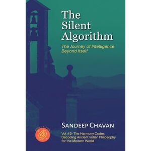 Chavan, Sandeep The Silent Algorithm: 2 (The Harmony Codex) Chavan, Sandeep The Silent Algorithm: 2 (The Harmony Codex)