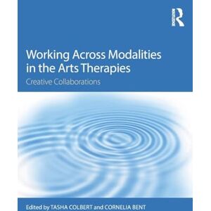 Creative Labs Working Across Modalities in the Arts Therapies: Creative Collaborations Creative Labs Working Across Modalities in the Arts Therapies: Creative Collaborations
