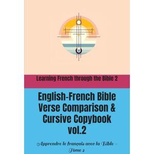 Books, FaithBound Learning French through the Bible 2: English-French Bible Verse Comparison & Cursive Copybook: Apprendre le français avec la Bible – Tome 2 : ... anglais-français et cahier d’écriture cursive Books, FaithBound Learning French through the Bible 2: English-French Bible Verse Comparison & Cursive Copybook: Apprendre le français avec la Bible – Tome 2 : ... anglais-français et cahier d’écriture cursive