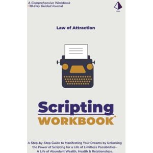 Mastery, Attain Law of Attraction Workbook: The Scripting Manifestation Process: A Step-by-Step Guide to Manifesting Your Dreams by Unlocking the Power of Scripting ... of Abundant Wealth, Health & Relationships. Mastery, Attain Law of Attraction Workbook: The Scripting Manifestation Process: A Step-by-Step Guide to Manifesting Your Dreams by Unlocking the Power of Scripting ... of Abundant Wealth, Health & Relationships.