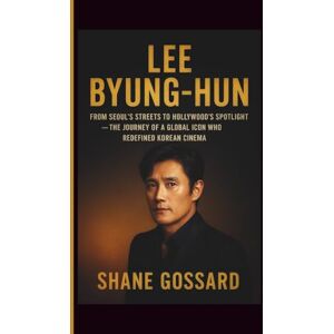 Gossard Lee Byung-Hun: From Seoul’s Streets to Hollywood’s Spotlight – The Journey of a Global Icon Who Redefined Korean Cinema Gossard Lee Byung-Hun: From Seoul’s Streets to Hollywood’s Spotlight – The Journey of a Global Icon Who Redefined Korean Cinema