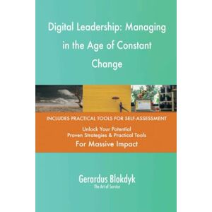 Gerardus Blokdyk - The Art of Service Digital Leadership: Managing in the Age of Constant Change Gerardus Blokdyk - The Art of Service Digital Leadership: Managing in the Age of Constant Change