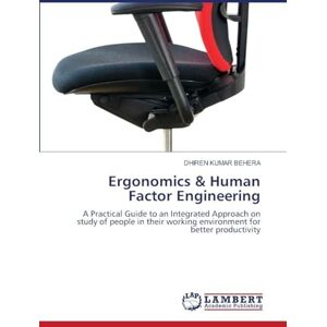 Behera, Dhiren Kumar Ergonomics & Human Factor Engineering: A Practical Guide to an Integrated Approach on study of people in their working environment for better productivity Behera, Dhiren Kumar Ergonomics & Human Factor Engineering: A Practical Guide to an Integrated Approach on study of people in their working environment for better productivity
