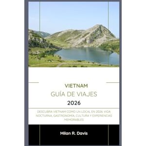 Davis, Milán R. Vietnam guía de viajes 2026: Descubra Vietnam como un local en 2026: vida nocturna, gastronomía, cultura y experiencias memorables Davis, Milán R. Vietnam guía de viajes 2026: Descubra Vietnam como un local en 2026: vida nocturna, gastronomía, cultura y experiencias memorables