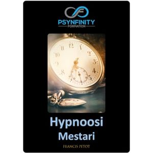 PETOT, M Francis Hypnoosi: Mestari-käyttäjä (Psynfinity formation) PETOT, M Francis Hypnoosi: Mestari-käyttäjä (Psynfinity formation)