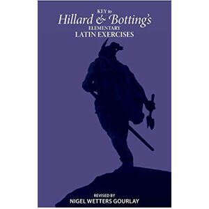 Hillard, Albert Ernest Key to Hillard and Botting's Elementary Latin Exercises Hillard, Albert Ernest Key to Hillard and Botting's Elementary Latin Exercises