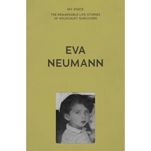 The Fed My Voice: EVA Neumann: Living for My Family (My Voice: The Remarkable Life Stories of Holocaust Survivors) The Fed My Voice: EVA Neumann: Living for My Family (My Voice: The Remarkable Life Stories of Holocaust Survivors)