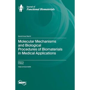 Molecular Mechanisms and Biological Procedures of Biomaterials in Medical Applications Molecular Mechanisms and Biological Procedures of Biomaterials in Medical Applications