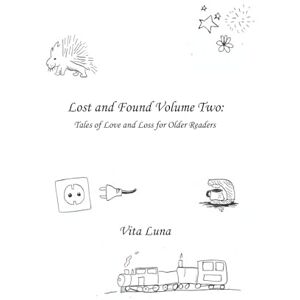 Luna, Vita Lost and Found Volume Two: Tales of Loss and Love for Older Readers Luna, Vita Lost and Found Volume Two: Tales of Loss and Love for Older Readers