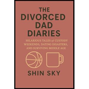 Sky, Shin The Divorced Dad Diaries: Hilarious Tales of Custody Weekends, Dating Disasters, and Surviving Middle Age (Mostly Mundane: For the exhausted but ... responsible. The struggling but surviving) Sky, Shin The Divorced Dad Diaries: Hilarious Tales of Custody Weekends, Dating Disasters, and Surviving Middle Age (Mostly Mundane: For the exhausted but ... responsible. The struggling but surviving)